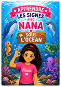 "APPRENDRE LES SIGNES AVEC NANA": SOUS L'OCEAN