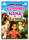 APPRENDRE LES SIGNES AVEC NANA: A LA FERME