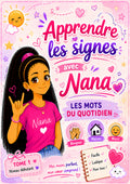 "APPRENDRE LES SIGNES AVEC NANA" LES MOTS DU QOTIDIEN tome 1