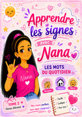 "APPRENDRE LES SIGNES AVEC NANA" LES MOTS DU QUOTIDIEN tome 2